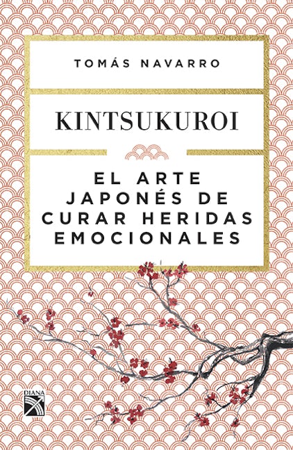 Book cover image for El arte japonés de curar heridas emocionales: Kintsukuroi / Kintsukuroi: The Japanese Art of Healing Emotional Wounds ISBN: 9786070743771